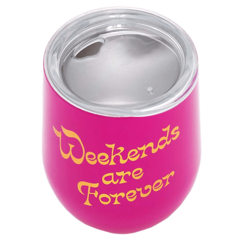 Stainless Steel Wine Glass, Weekends Are Forever