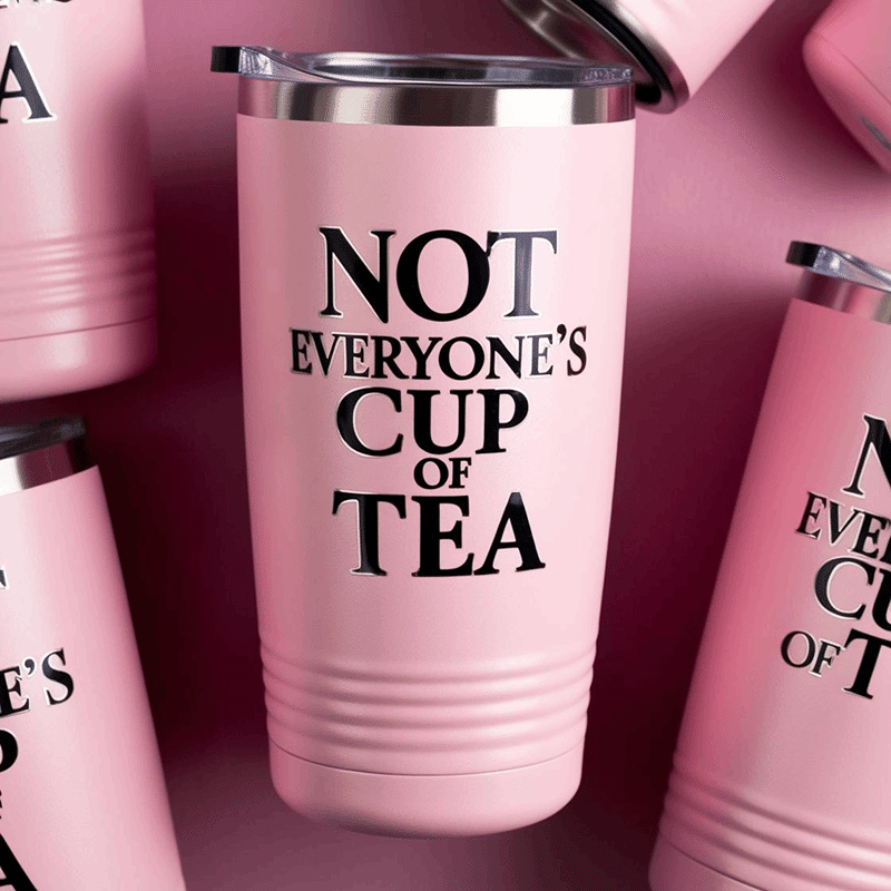 Not Everyone's Cup of Tea Tumbler