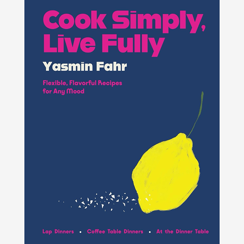 Cook Simply, Live Fully: Flexible, Flavorful Recipes for Any Mood
