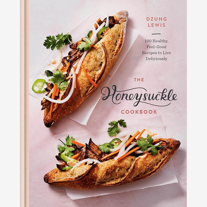 The Honeysuckle Cookbook: 100 Healthy, Feel-Good Recipes to Live Deliciously