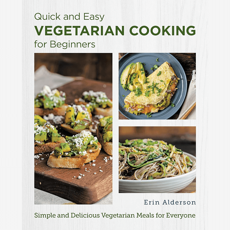 Quick and Easy Vegetarian Cooking for Beginners: Simple and Delicious Vegetarian Meals for Everyone