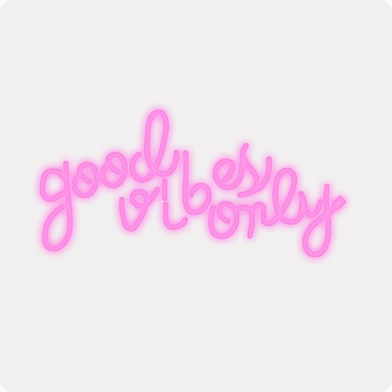 Good Vibes Only