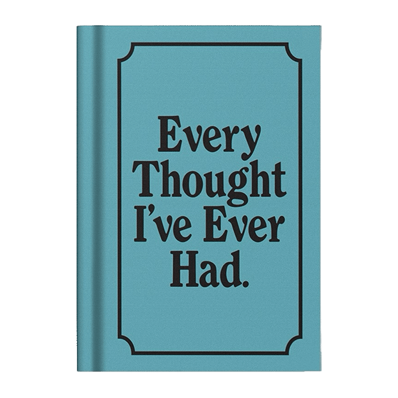 Every Thought I've Ever Had