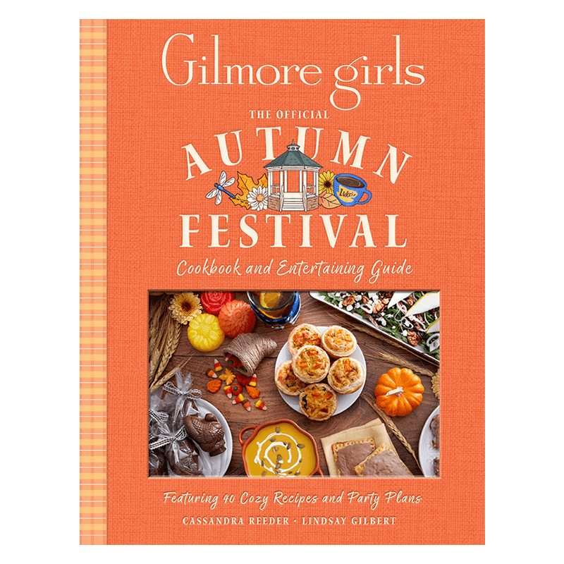 Gilmore Girls: Autumn Festival Cookbook and Entertaining Guide