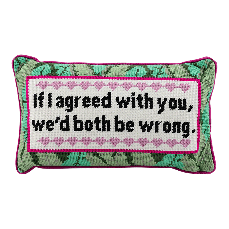 Both Be Wrong Needlepoint Pillow