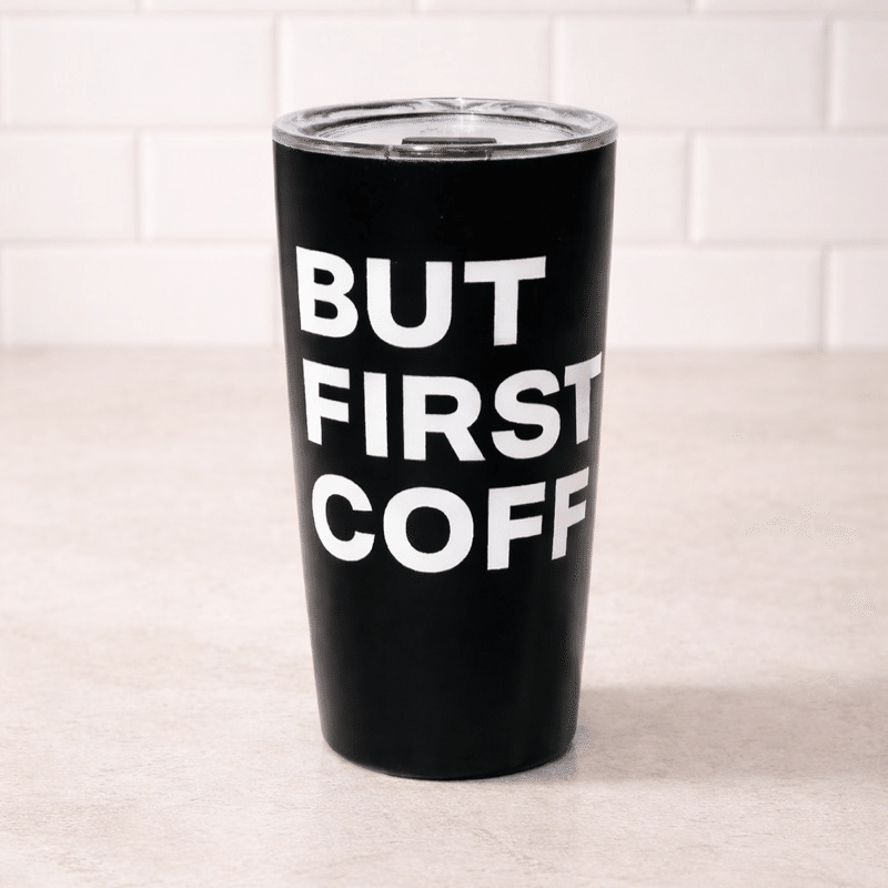 But First, Coffee Tumbler