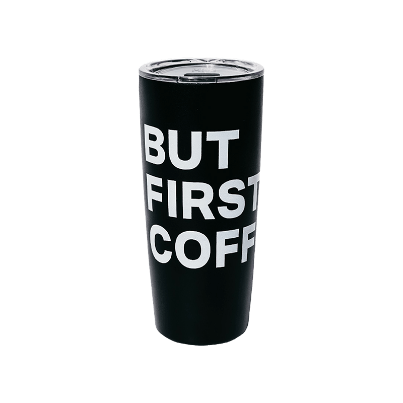 But First, Coffee Tumbler